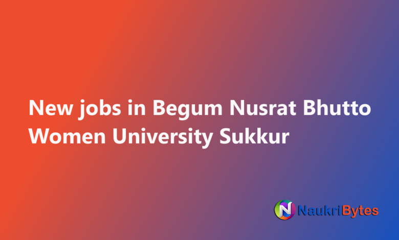 Latest available job in Begum Nusrat Bhutto Women University Sukkur Teaching Faculty