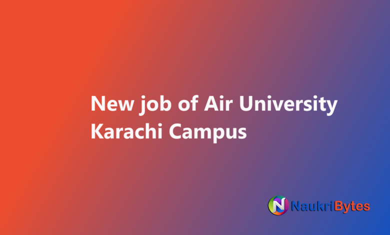 Latest available job of Air University Karachi Campus May 2025 Teaching Faculty Others