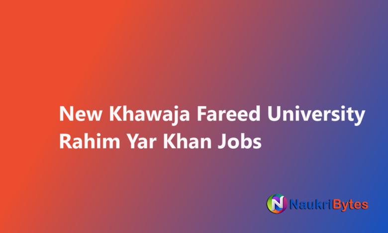 Latest available job of Khawaja Fareed University Rahim Yar Khan Jobs 2025 May KFUEIT Drivers, Security Guards