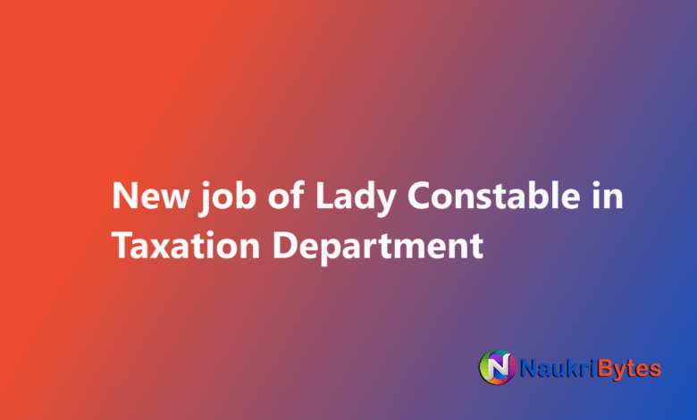 Latest available job of Lady Constable in Excise and Taxation Department Punjab 2025 June