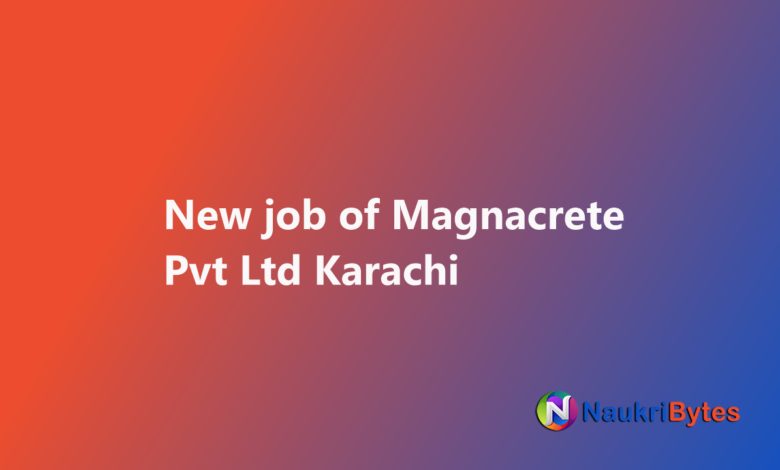 Latest available job of Magnacrete Pvt Ltd Karachi Trainee Plant Machine Operators, Sales Executives