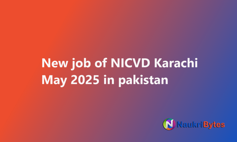 Latest available job of NICVD Karachi May 2025 June Trainee Residency Medical Officers, Lab Technologist and Nurses
