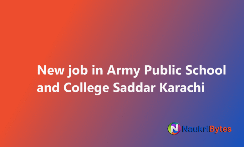 Latest available job in Army Public School and College Saddar Karachi Teachers and Karachi Garrison Education System