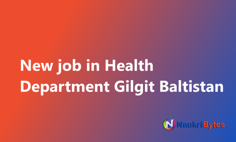 Latest job in Health Department Gilgit Baltistan FPSC Nurses and Others