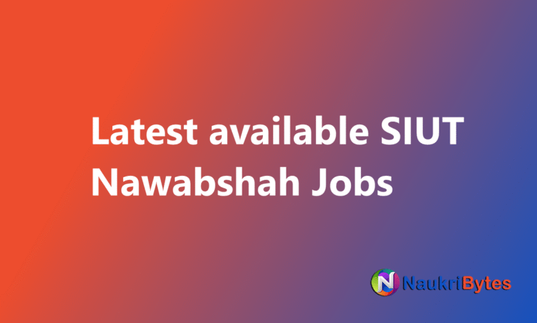 New job in SIUT Nawabshah Teaching Faculty,BIUT Sindh Institute of Urology and Transplantation